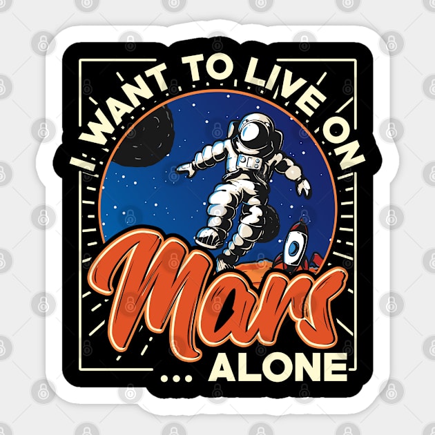 I want to live on Mars....alone Sticker by PlimPlom